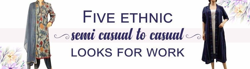 Five Ethnic semi-casual to casual looks for work - Luxurionworld