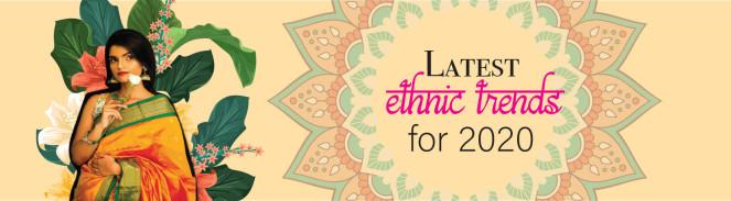 Latest ethnic trends for 2020 - Luxurionworld